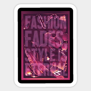 Fashion fades style is eternal Sticker